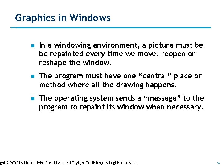 Graphics in Windows n In a windowing environment, a picture must be be repainted Graphics in Windows n In a windowing environment, a picture must be be repainted