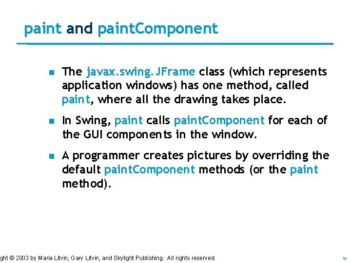 paint and paint. Component n The javax. swing. JFrame class (which represents application windows) paint and paint. Component n The javax. swing. JFrame class (which represents application windows)