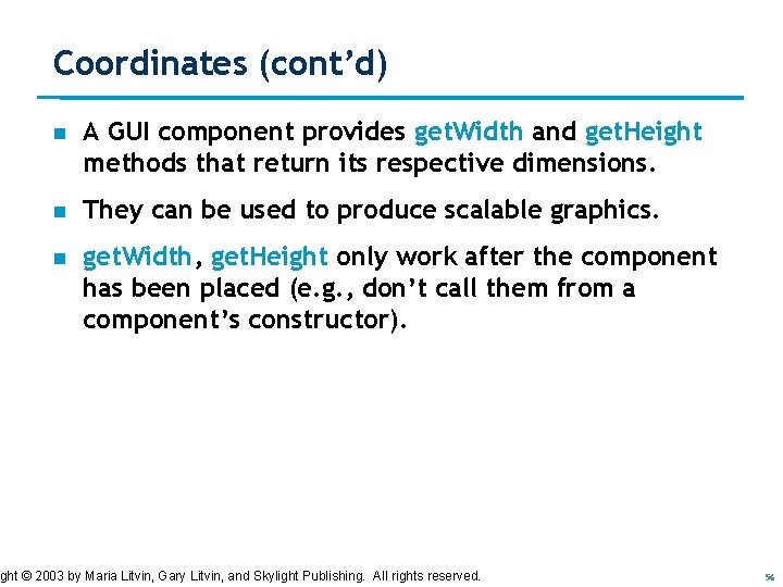 Coordinates (cont’d) n A GUI component provides get. Width and get. Height methods that Coordinates (cont’d) n A GUI component provides get. Width and get. Height methods that