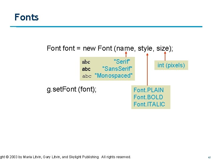 Fonts Font font = new Font (name, style, size); "Serif" abc "Sans. Serif" abc Fonts Font font = new Font (name, style, size); "Serif" abc "Sans. Serif" abc