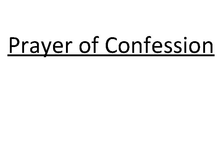 Prayer of Confession Prayer of Confession