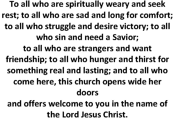 To all who are spiritually weary and seek rest; to all who are sad To all who are spiritually weary and seek rest; to all who are sad
