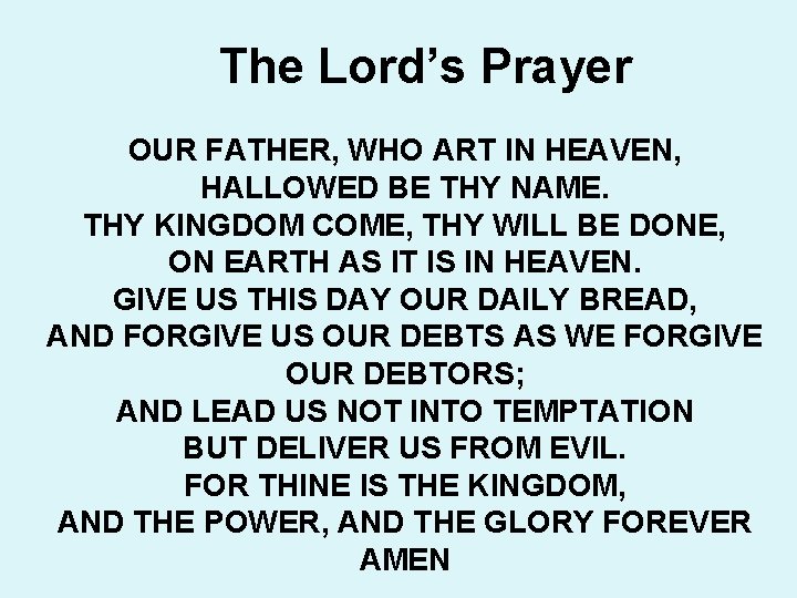 The Lord’s Prayer OUR FATHER, WHO ART IN HEAVEN, HALLOWED BE THY NAME. THY The Lord’s Prayer OUR FATHER, WHO ART IN HEAVEN, HALLOWED BE THY NAME. THY