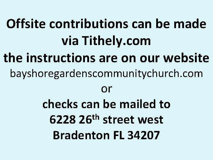 Offsite contributions can be made via Tithely. com the instructions are on our website Offsite contributions can be made via Tithely. com the instructions are on our website