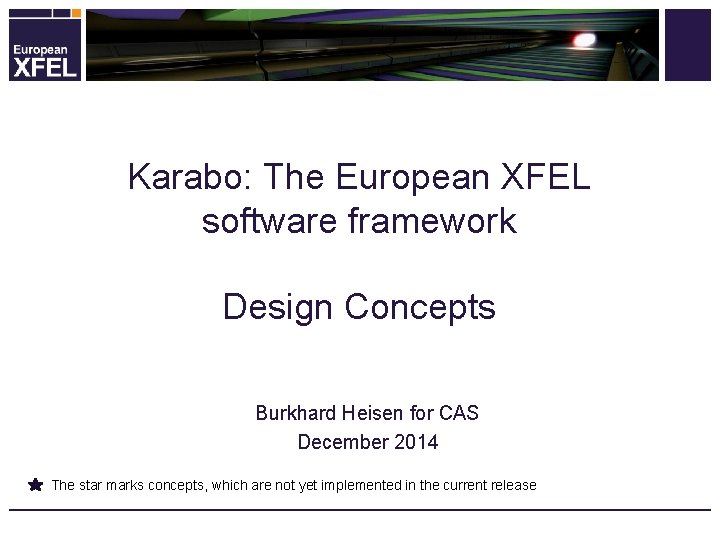 Karabo: The European XFEL software framework Design Concepts Burkhard Heisen for CAS December 2014