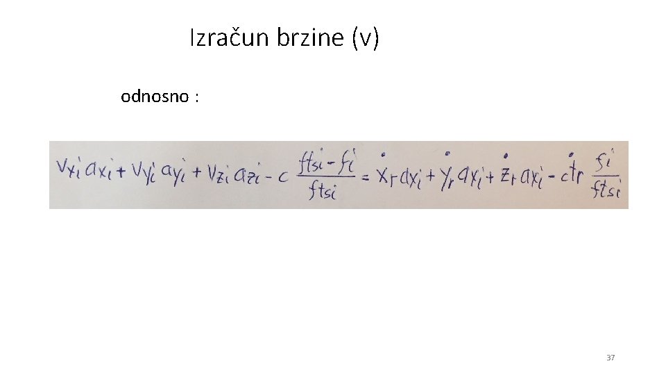 Izračun brzine (v) odnosno : 37 