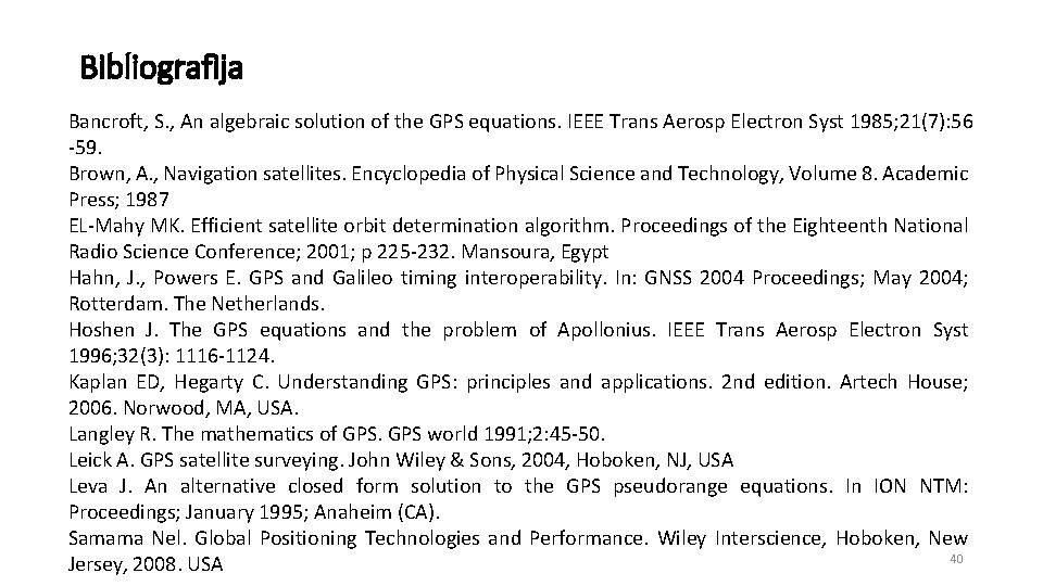 Bibliografija Bancroft, S. , An algebraic solution of the GPS equations. IEEE Trans Aerosp