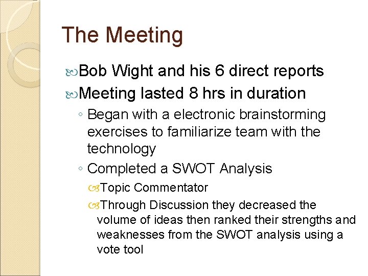 The Meeting Bob Wight and his 6 direct reports Meeting lasted 8 hrs in