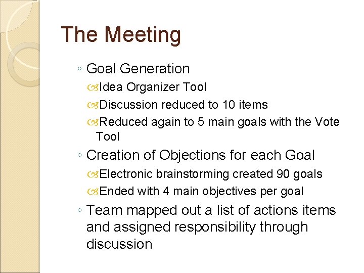 The Meeting ◦ Goal Generation Idea Organizer Tool Discussion reduced to 10 items Reduced