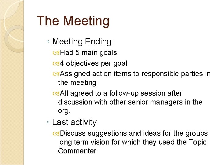The Meeting ◦ Meeting Ending: Had 5 main goals, 4 objectives per goal Assigned