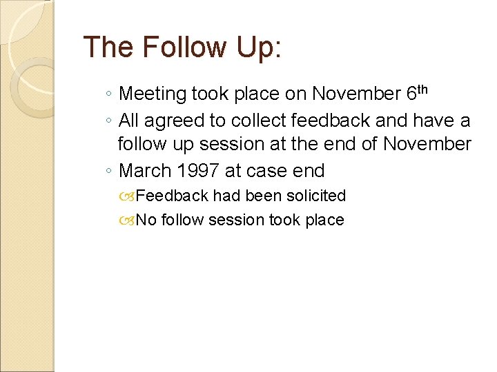 The Follow Up: ◦ Meeting took place on November 6 th ◦ All agreed
