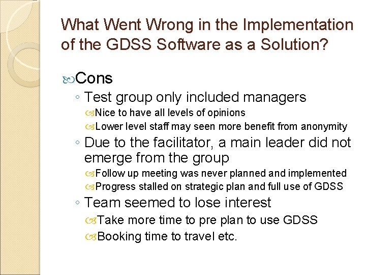 What Went Wrong in the Implementation of the GDSS Software as a Solution? Cons