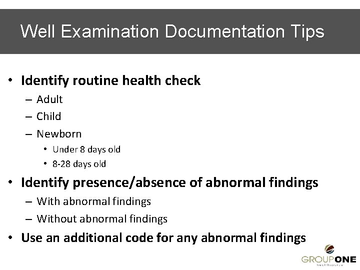 Well Examination Documentation Tips • Identify routine health check – Adult – Child –
