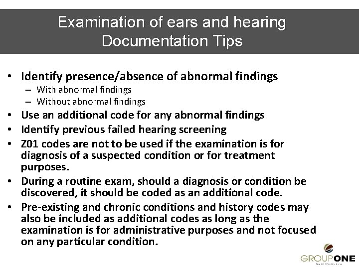 Examination of ears and hearing Documentation Tips • Identify presence/absence of abnormal findings –