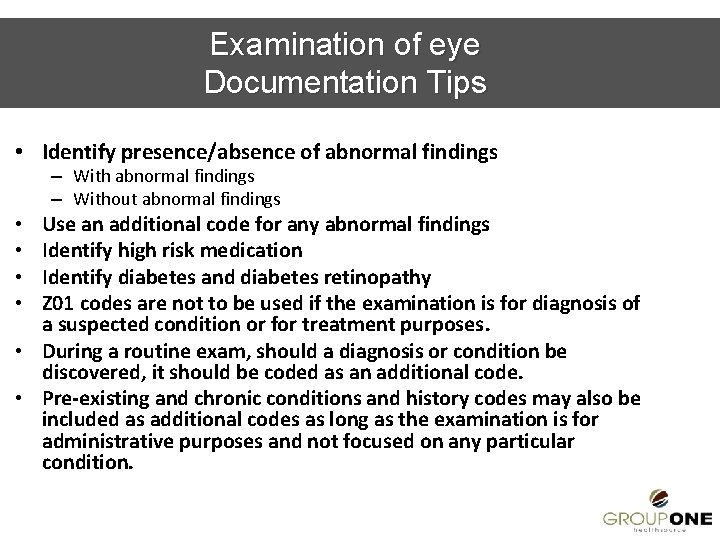 Examination of eye Documentation Tips • Identify presence/absence of abnormal findings – Without abnormal