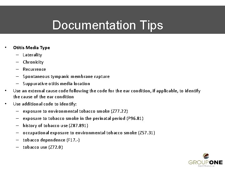 Documentation Tips • • • Otitis Media Type – Laterality – Chronicity – Recurrence