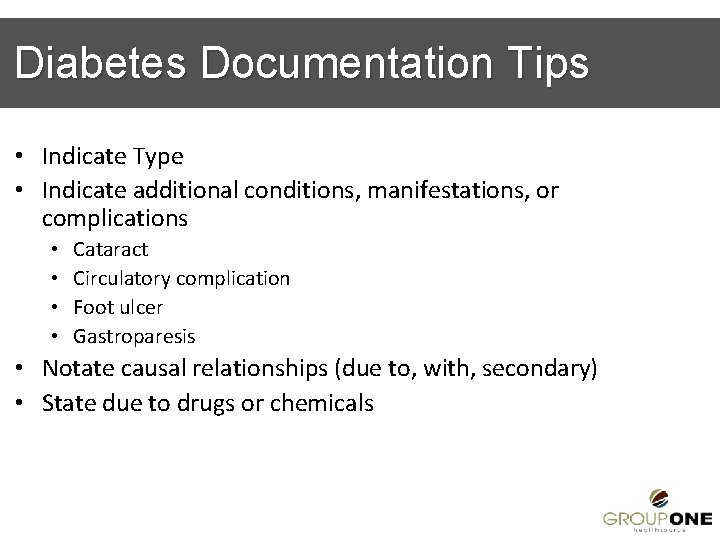 Diabetes Documentation Tips • Indicate Type • Indicate additional conditions, manifestations, or complications •