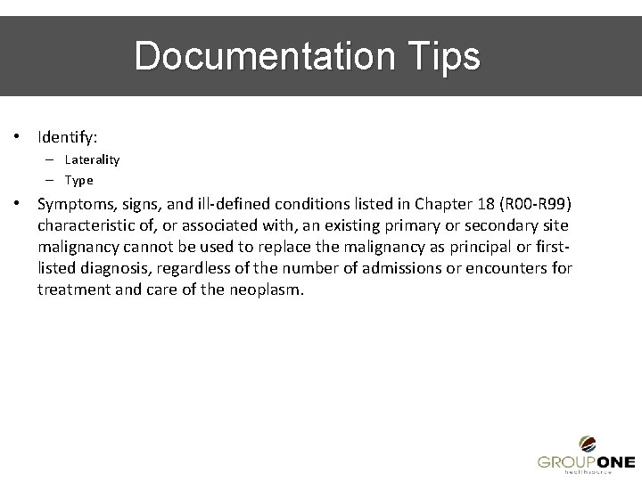 Documentation Tips • Identify: – Laterality – Type • Symptoms, signs, and ill-defined conditions