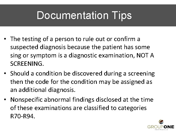 Documentation Tips • The testing of a person to rule out or confirm a