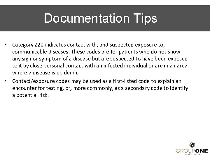 Documentation Tips • Category Z 20 indicates contact with, and suspected exposure to, communicable