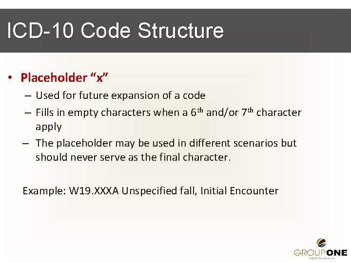 ICD-10 Code Structure • Placeholder “x” – Used for future expansion of a code