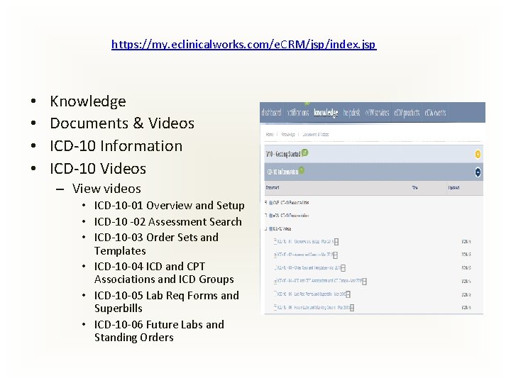 https: //my. eclinicalworks. com/e. CRM/jsp/index. jsp • • Knowledge Documents & Videos ICD-10 Information