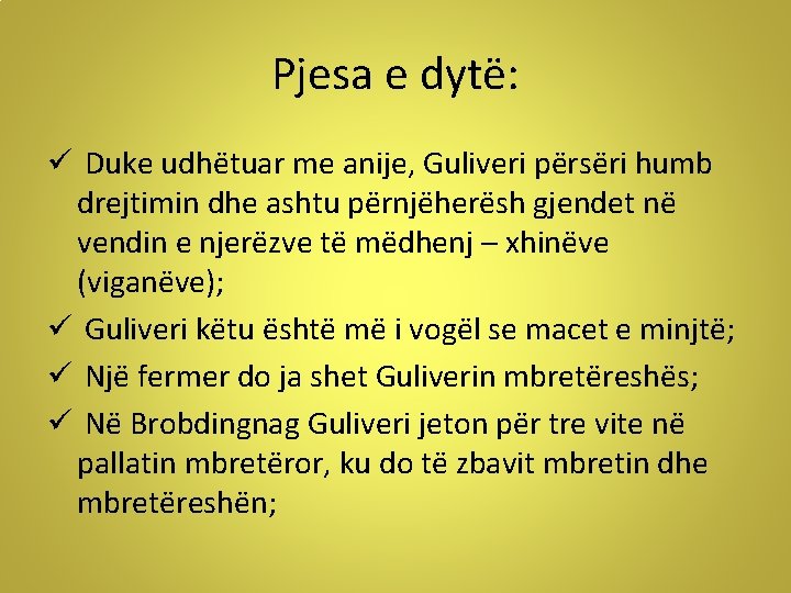 Pjesa e dytë: ü Duke udhëtuar me anije, Guliveri përsëri humb drejtimin dhe ashtu Pjesa e dytë: ü Duke udhëtuar me anije, Guliveri përsëri humb drejtimin dhe ashtu