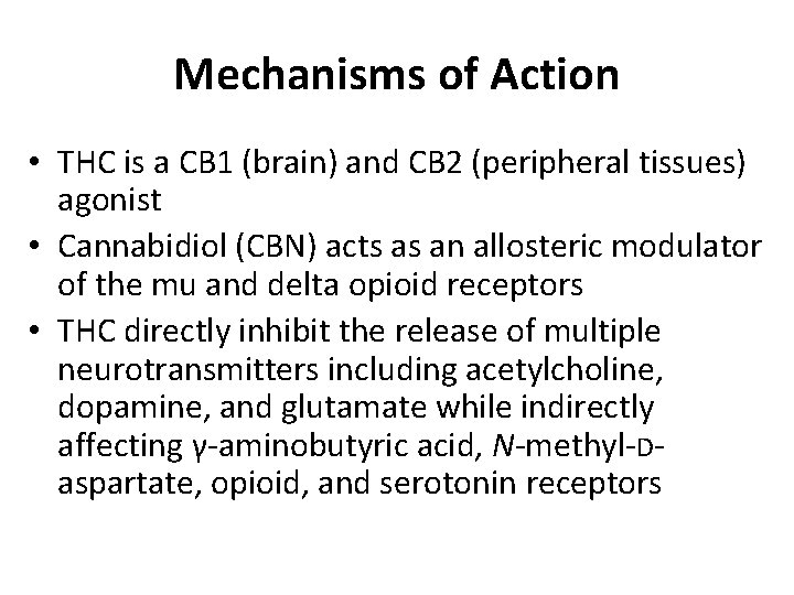 Mechanisms of Action • THC is a CB 1 (brain) and CB 2 (peripheral Mechanisms of Action • THC is a CB 1 (brain) and CB 2 (peripheral