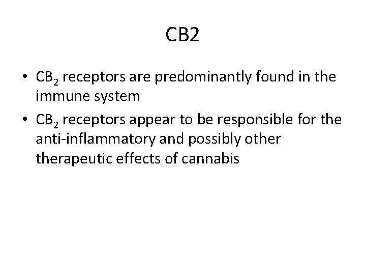 CB 2 • CB 2 receptors are predominantly found in the immune system • CB 2 • CB 2 receptors are predominantly found in the immune system •