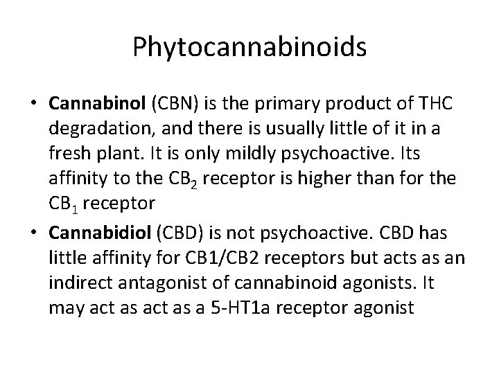 Phytocannabinoids • Cannabinol (CBN) is the primary product of THC degradation, and there is Phytocannabinoids • Cannabinol (CBN) is the primary product of THC degradation, and there is