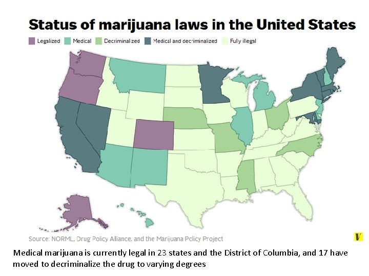 Medical marijuana is currently legal in 23 states and the District of Columbia, and Medical marijuana is currently legal in 23 states and the District of Columbia, and