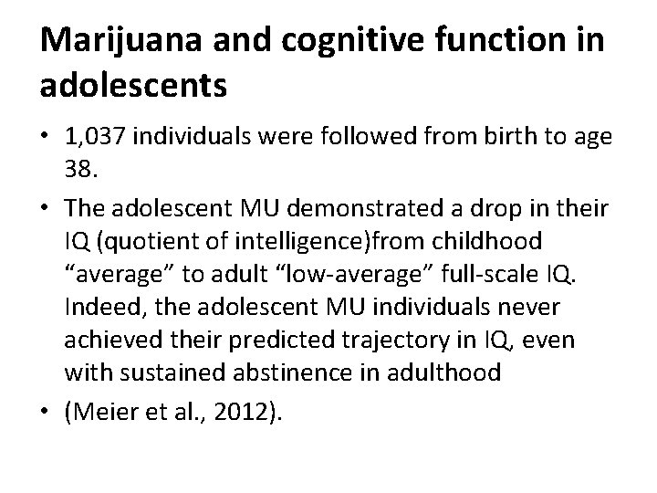Marijuana and cognitive function in adolescents • 1, 037 individuals were followed from birth Marijuana and cognitive function in adolescents • 1, 037 individuals were followed from birth