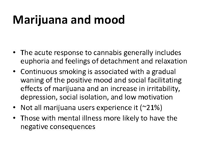 Marijuana and mood • The acute response to cannabis generally includes euphoria and feelings Marijuana and mood • The acute response to cannabis generally includes euphoria and feelings