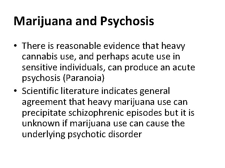Marijuana and Psychosis • There is reasonable evidence that heavy cannabis use, and perhaps Marijuana and Psychosis • There is reasonable evidence that heavy cannabis use, and perhaps