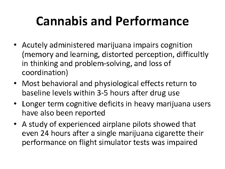 Cannabis and Performance • Acutely administered marijuana impairs cognition (memory and learning, distorted perception, Cannabis and Performance • Acutely administered marijuana impairs cognition (memory and learning, distorted perception,