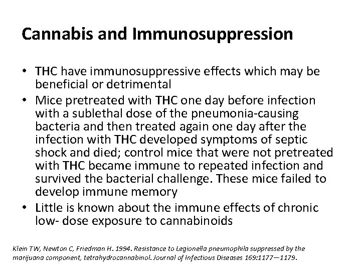 Cannabis and Immunosuppression • THC have immunosuppressive effects which may be beneficial or detrimental Cannabis and Immunosuppression • THC have immunosuppressive effects which may be beneficial or detrimental