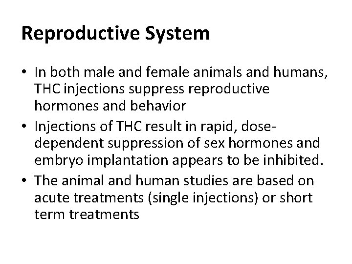 Reproductive System • In both male and female animals and humans, THC injections suppress Reproductive System • In both male and female animals and humans, THC injections suppress