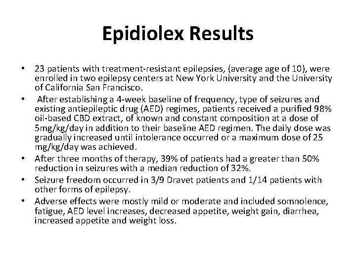Epidiolex Results • 23 patients with treatment‐resistant epilepsies, (average of 10), were enrolled in Epidiolex Results • 23 patients with treatment‐resistant epilepsies, (average of 10), were enrolled in