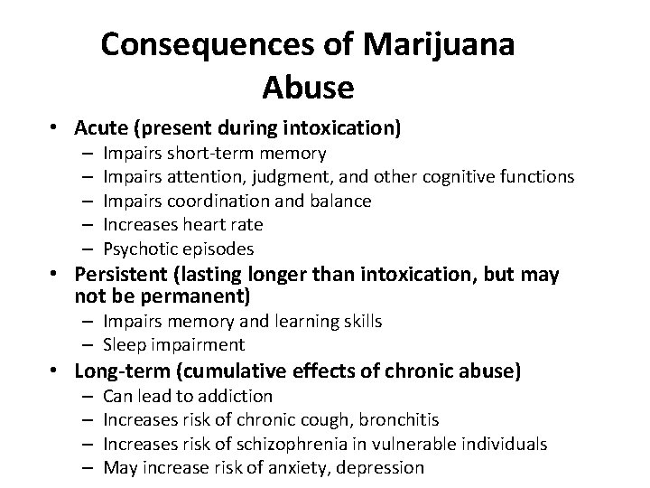 Consequences of Marijuana Abuse • Acute (present during intoxication) – – – Impairs short‐term Consequences of Marijuana Abuse • Acute (present during intoxication) – – – Impairs short‐term