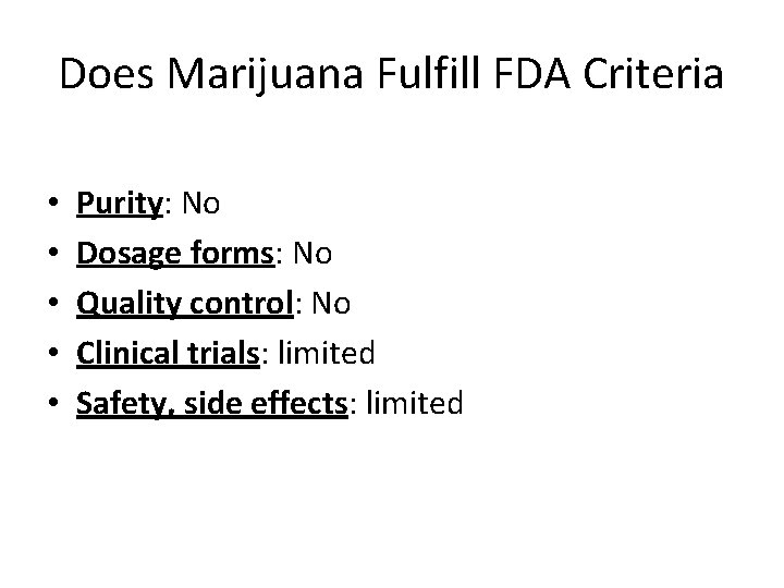 Does Marijuana Fulfill FDA Criteria • • • Purity: No Dosage forms: No Quality Does Marijuana Fulfill FDA Criteria • • • Purity: No Dosage forms: No Quality