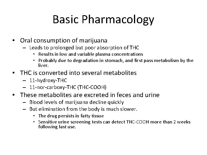Basic Pharmacology • Oral consumption of marijuana – Leads to prolonged but poor absorption Basic Pharmacology • Oral consumption of marijuana – Leads to prolonged but poor absorption