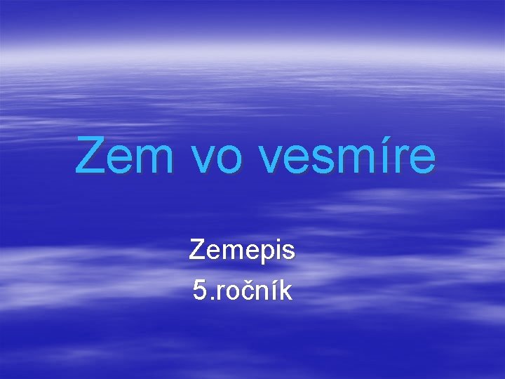 Zem vo vesmíre Zemepis 5. ročník 