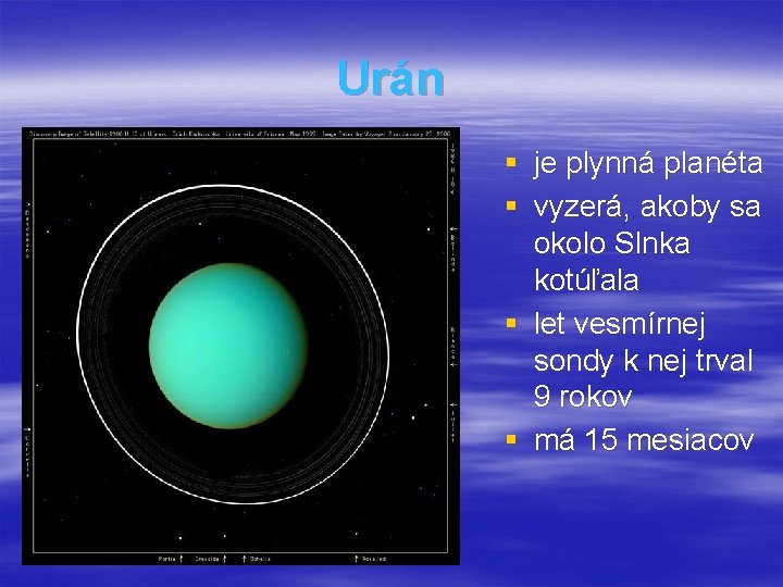 Urán § § je plynná planéta vyzerá, akoby sa okolo Slnka kotúľala § let