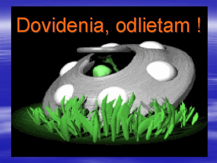 Dovidenia, odlietam ! 