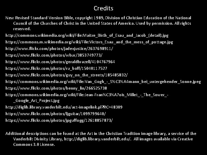 Credits New Revised Standard Version Bible, copyright 1989, Division of Christian Education of the Credits New Revised Standard Version Bible, copyright 1989, Division of Christian Education of the