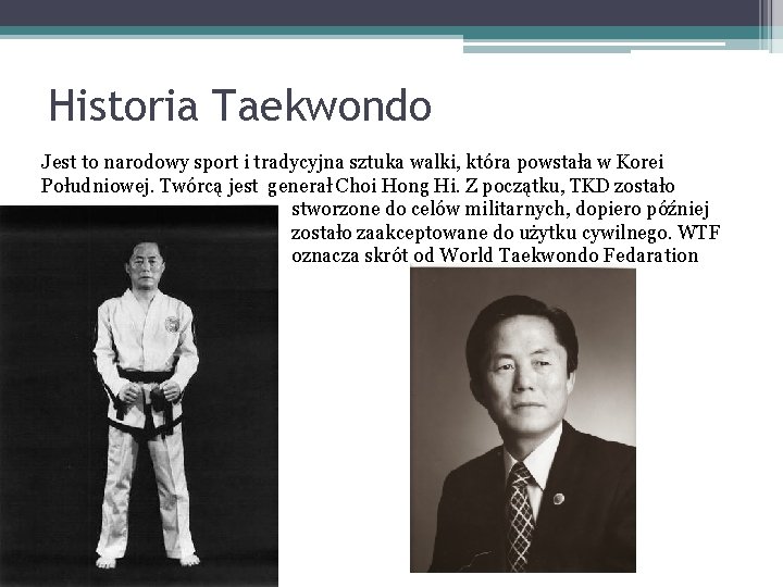 Historia Taekwondo Jest to narodowy sport i tradycyjna sztuka walki, która powstała w Korei