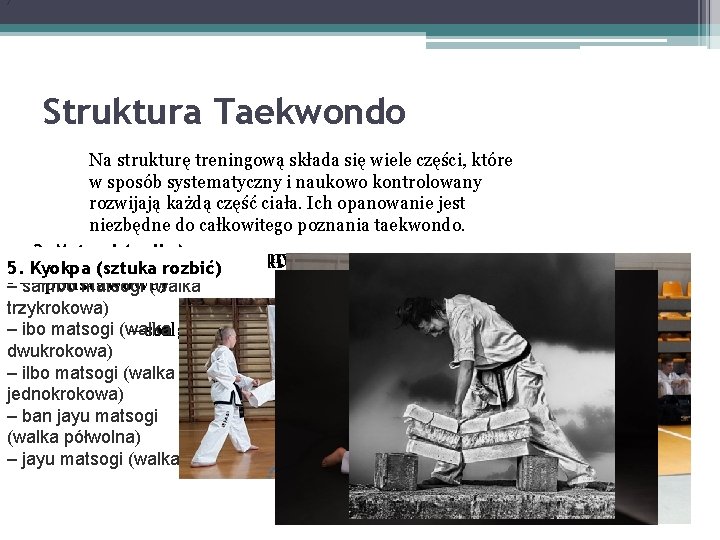 ) Struktura Taekwondo Na strukturę treningową składa się wiele części, które w sposób systematyczny