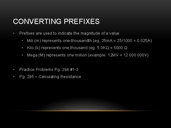 CONVERTING PREFIXES • Prefixes are used to indicate the magnitude of a value •