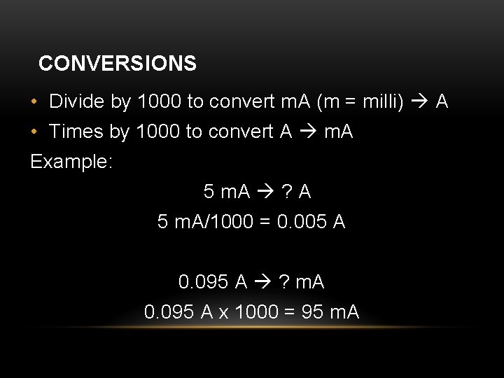 CONVERSIONS • Divide by 1000 to convert m. A (m = milli) A •