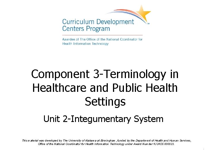 Component 3 -Terminology in Healthcare and Public Health Settings Unit 2 -Integumentary System This
